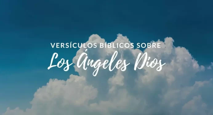 65 Versículos Bíblicos sobre los Ángeles Dios