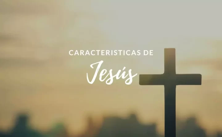 Características y Cualidades de Jesús mencionadas por Pablo en la Biblia