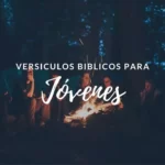 33 Versículos Bíblicos para Jóvenes