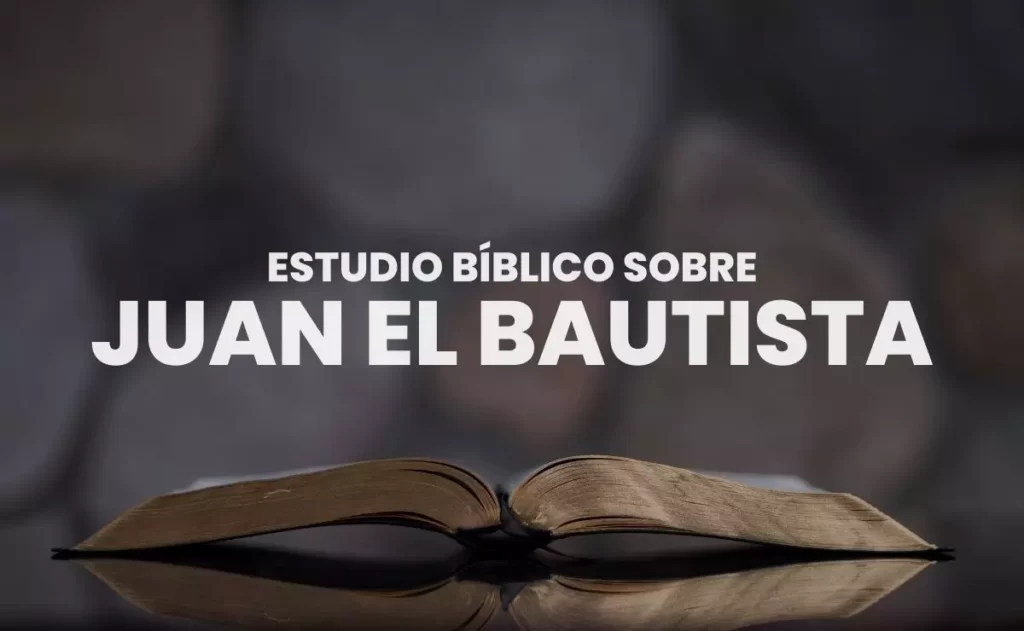 Estudio Bíblico sobre Juan el Bautista