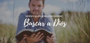 35 Versículos De La Biblia Sobre Buscar A Dios - Textos Bíblicos