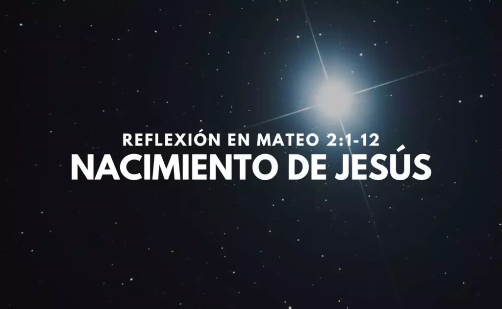 ▷ Nacimiento de Jesús | Reflexión y Enseñanza Mateo 2:1-12