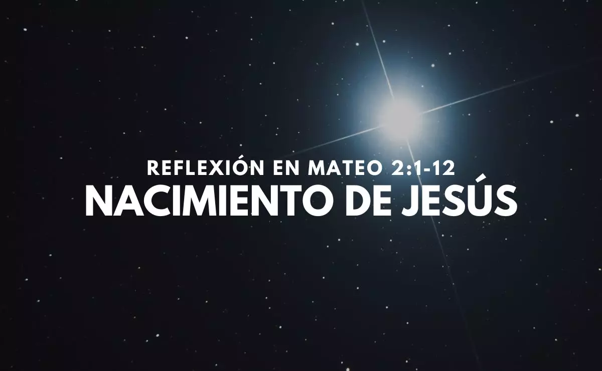El Nacimiento de Jesús - Reflexión y Enseñanza Mateo 2:1-12