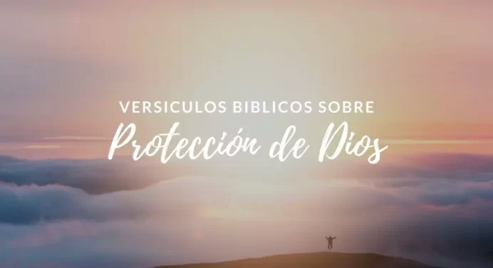 35 Versículos Bíblicos sobre la Protección de Dios