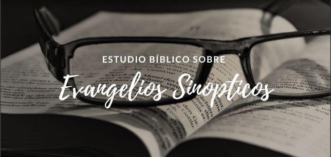 Estudio Bíblico sobre los Evangelios Sinópticos