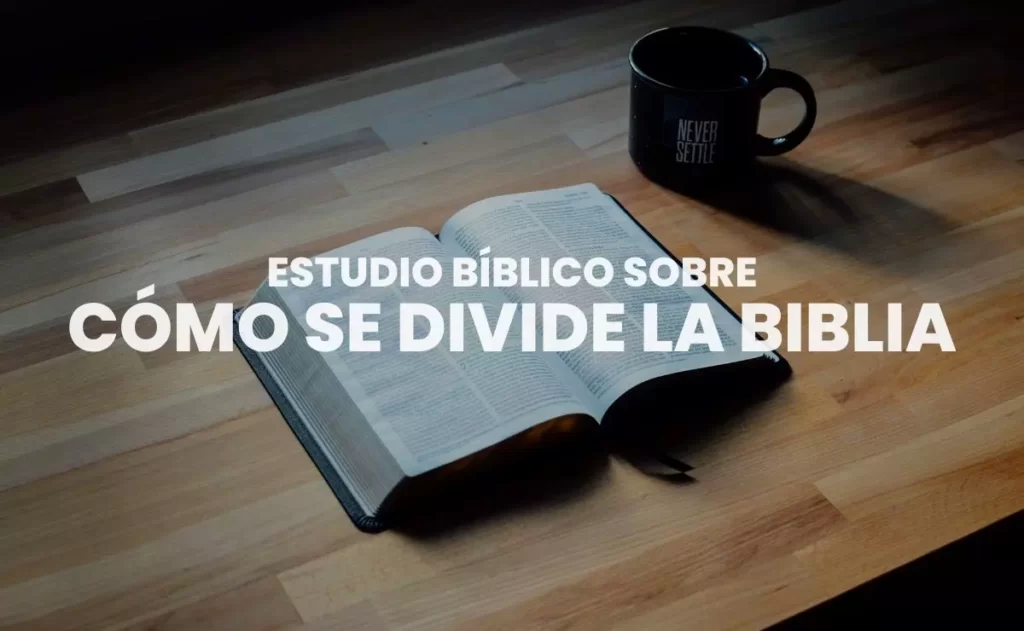 Cómo se divide la Biblia y Cuantos Libros tiene cada Parte?