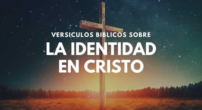 25 Versículos Bíblicos sobre la Identidad en Cristo