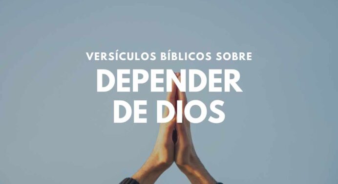 25 Versículos Bíblicos sobre Depender de Dios