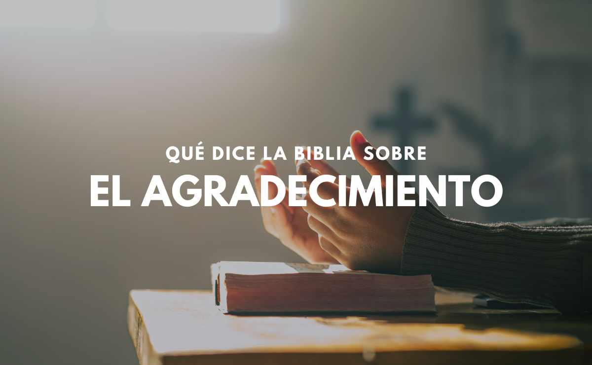 El Agradecimiento en la Biblia