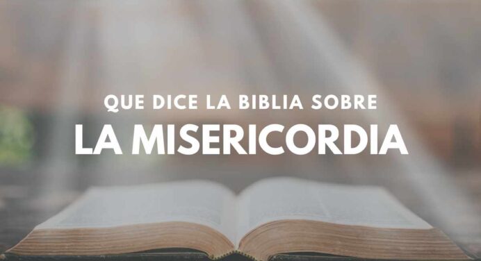 ¿Qué dice la Biblia sobre la Misericordia?