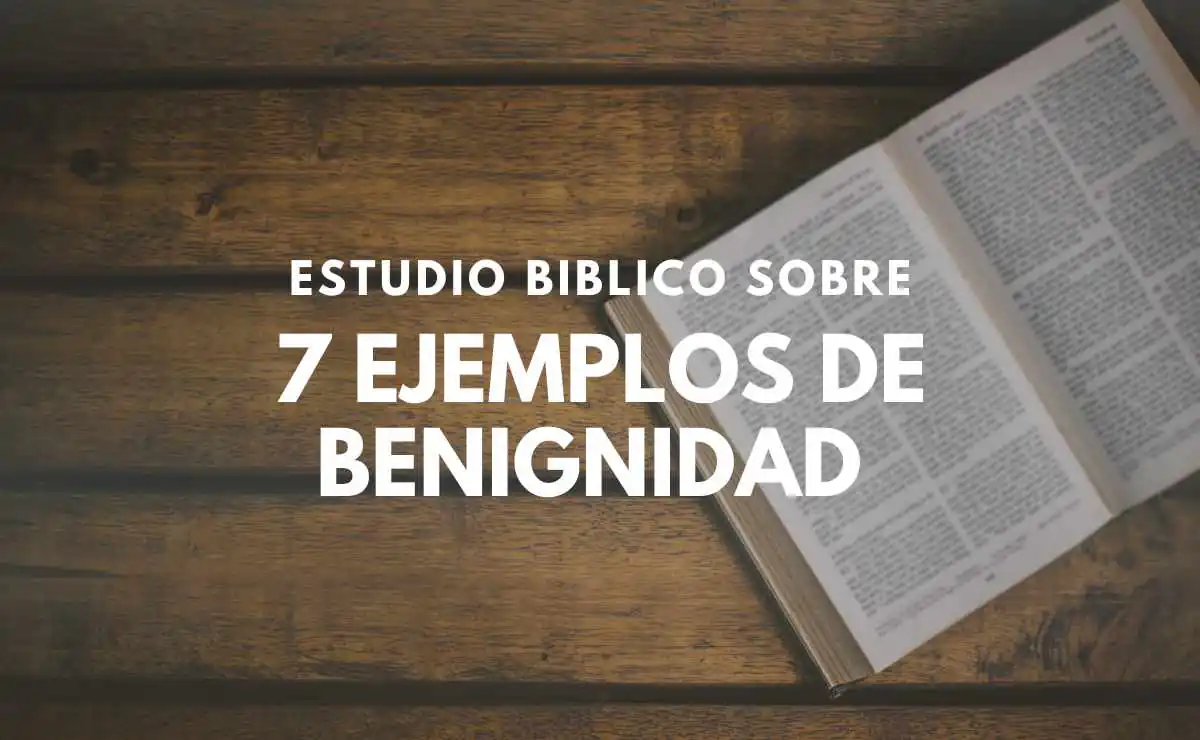 Ejemplos Bíblicos de Benignidad