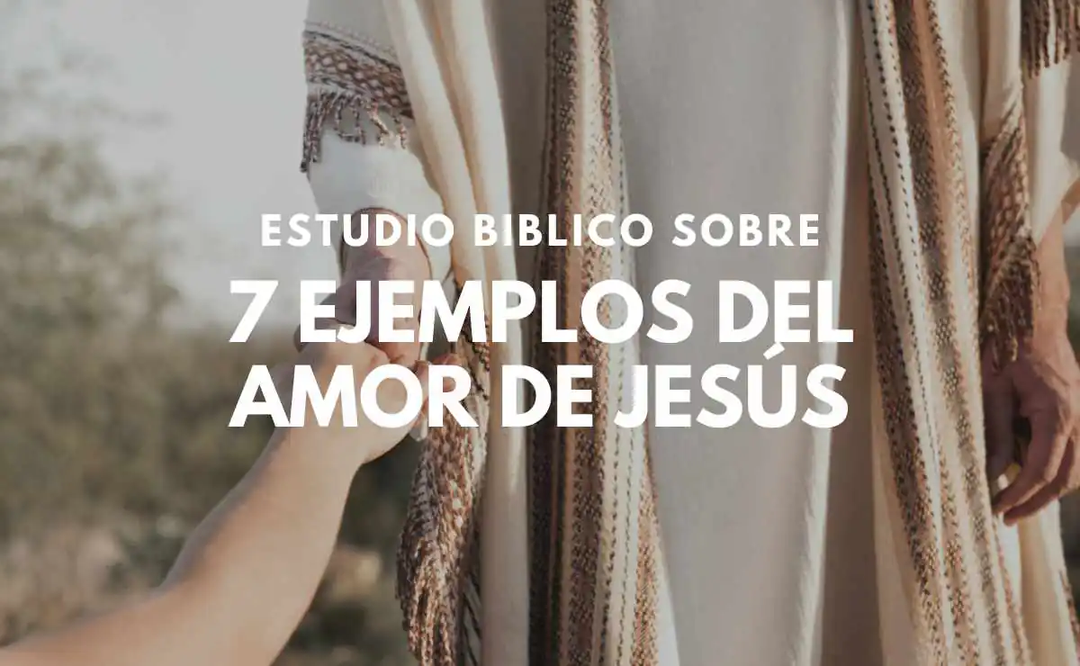 Ejemplos del Amor de Jesús